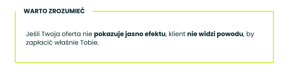 Oferta sprzedażowa, która nie pokazuje jasno efektu, nie daje klientowi powodu do zapłaty